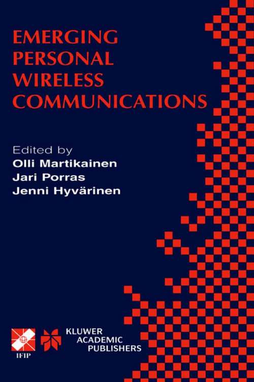 Book cover of Emerging Personal Wireless Communications: IFIP TC6/WG6.8 Working Conference on Personal Wireless Communications (PWC’2001), August 8–10, 2001, Lappeenranta, Finland (2002) (IFIP Advances in Information and Communication Technology #67)