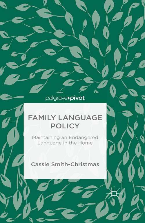 Book cover of Family Language Policy: Maintaining an Endangered Language in the Home (1st ed. 2016)