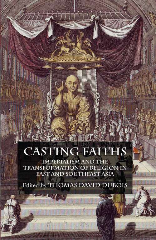 Book cover of Casting Faiths: Imperialism and the Transformation of Religion in East and Southeast Asia (2009)