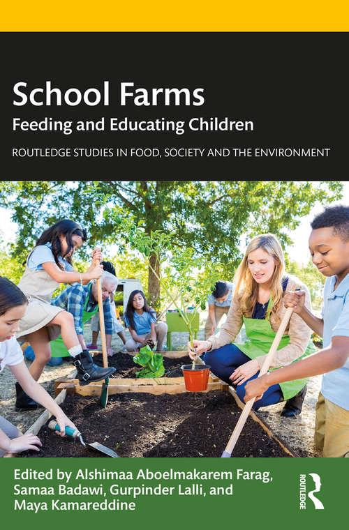 Book cover of School Farms: Feeding and Educating Children (Routledge Studies in Food, Society and the Environment)