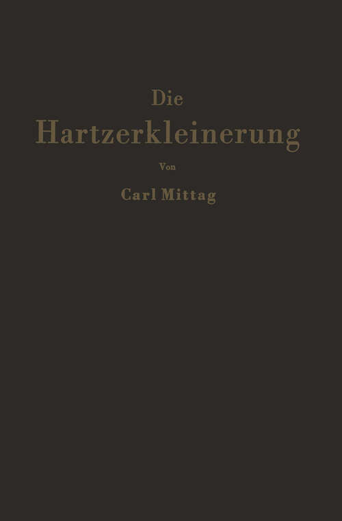 Book cover of Die Hartzerkleinerung: Maschinen, Theorie und Anwendung in den verschiedenen Zweigen der Verfahrenstechnik (1953)