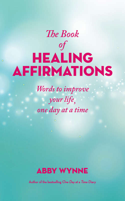 Book cover of The Book of Healing Affirmations: Words to Improve Your Life; One Day at a Time