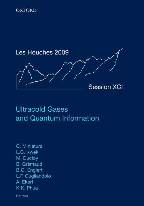 Book cover of Ultracold Gases and Quantum Information: Lecture Notes of the Les Houches Summer School in Singapore: Volume 91, July 2009 (Lecture Notes of the Les Houches Summer School)