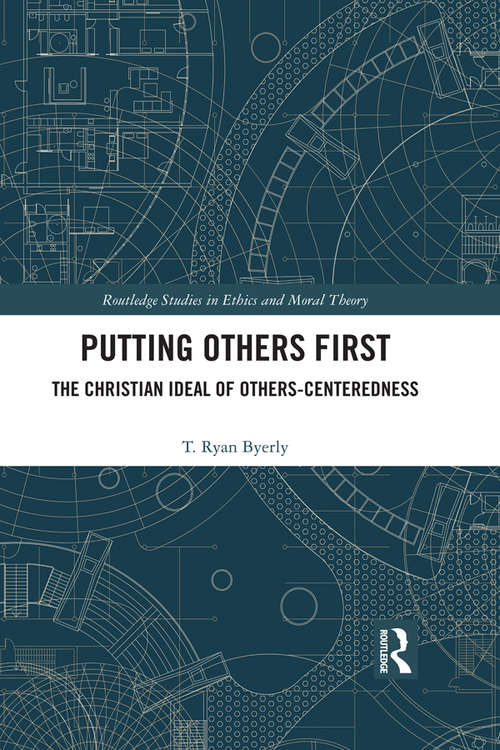 Book cover of Putting Others First: The Christian Ideal of Others-Centeredness (Routledge Studies in Ethics and Moral Theory)