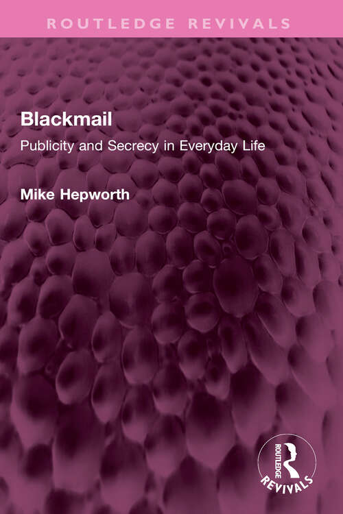 Book cover of Blackmail: Publicity and Secrecy in Everyday Life (Routledge Revivals)