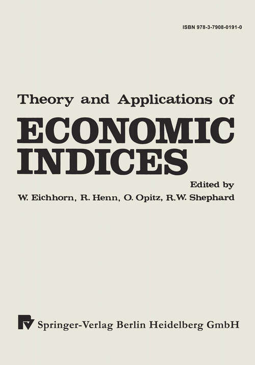Book cover of Theory and Applications of Economic Indices: Proceedings of an International Symposium Held at the University of Karlsruhe April—June 1976 (1978)