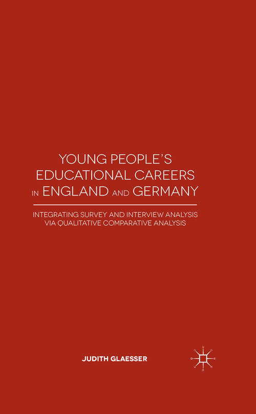 Book cover of Young People's Educational Careers in England and Germany: Integrating Survey and Interview Analysis via Qualitative Comparative Analysis (2015)