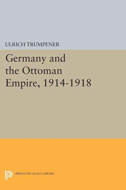 Book cover of Germany and the Ottoman Empire, 1914-1918