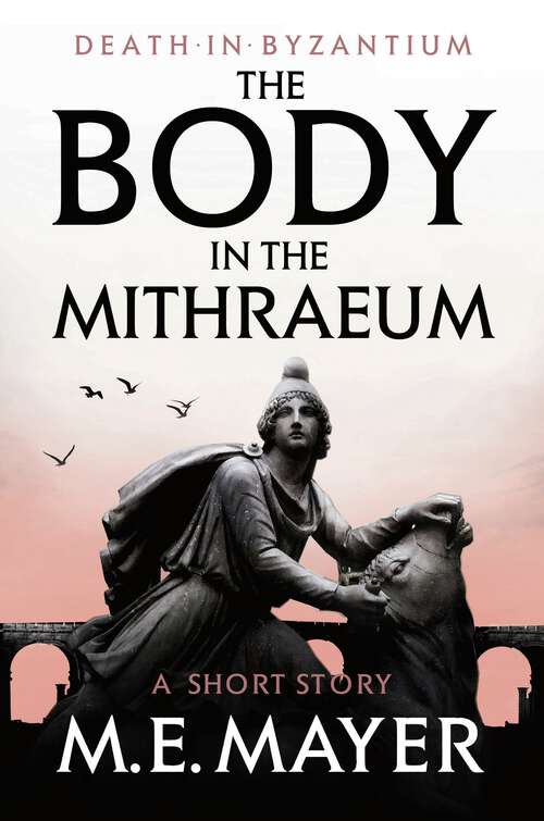 Book cover of The Body in the Mithraeum: A Death in Byzantium Short Story