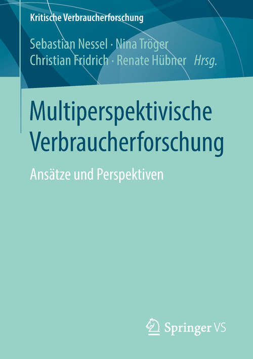 Book cover of Multiperspektivische Verbraucherforschung: Ansätze und Perspektiven (1. Aufl. 2018) (Kritische Verbraucherforschung)