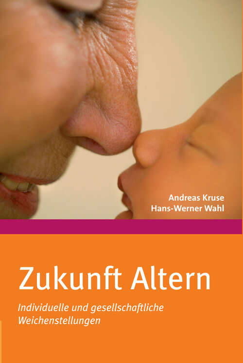 Book cover of Zukunft Altern: Individuelle und gesellschaftliche Weichenstellungen (2010)