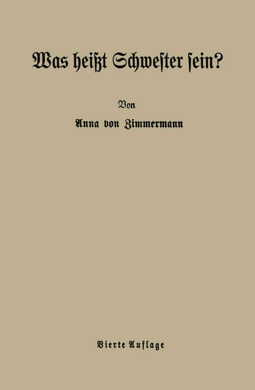 Book cover of Was heißt Schwester sein?: Beiträge zur ethischen Berufserziehung (4. Aufl. 1925)