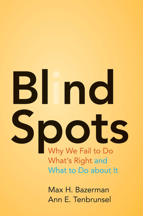Book cover of Blind Spots: Why We Fail to Do What's Right and What to Do about It