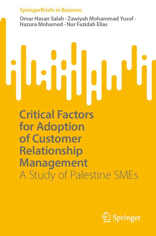 Book cover of Critical Factors for Adoption of Customer Relationship Management: A Study of Palestine SMEs (1st ed. 2023) (SpringerBriefs in Business)