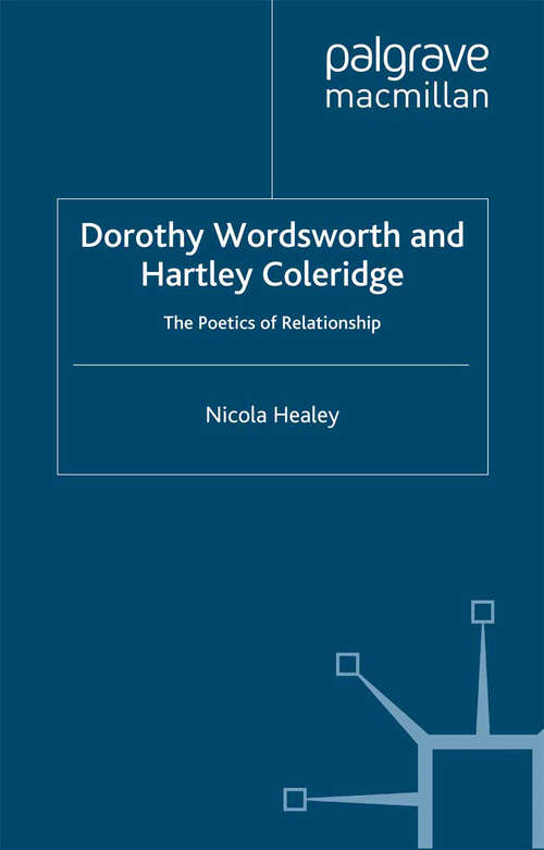 Book cover of Dorothy Wordsworth and Hartley Coleridge: The Poetics of Relationship (2012)