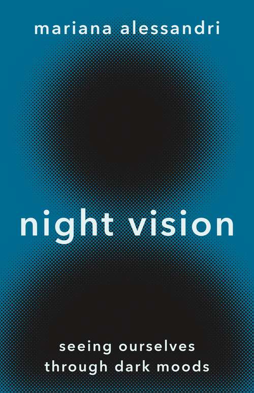 Book cover of Night Vision: Seeing Ourselves through Dark Moods