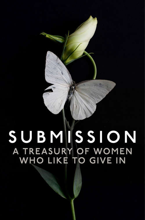 Book cover of Submission: A Treasury Of Women Who Like To Give In (ePub edition)