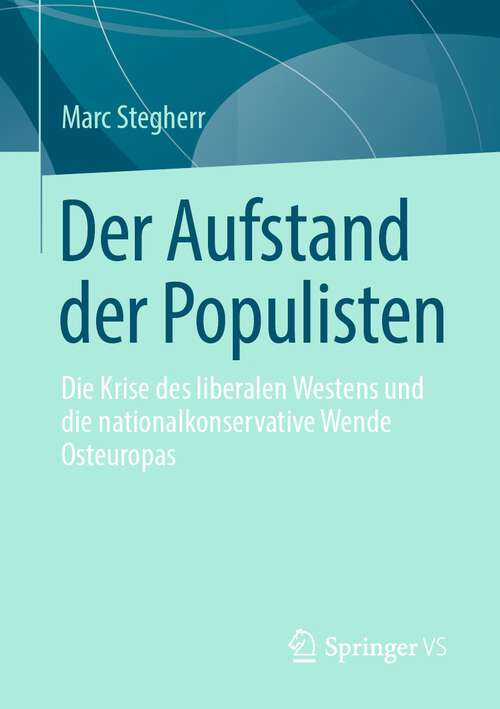 Book cover of Der Aufstand der Populisten: Die Krise des liberalen Westens und die nationalkonservative Wende Osteuropas (1. Aufl. 2022)
