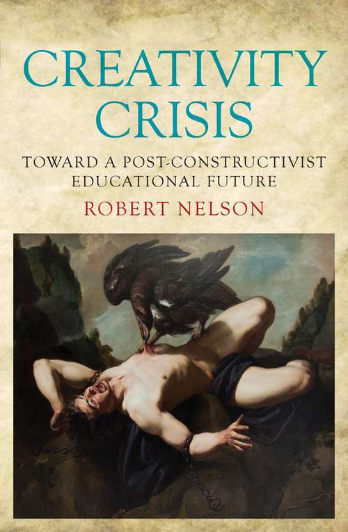 Book cover of Creativity Crisis: Toward A Post-constructivist Educational Future (PDF)