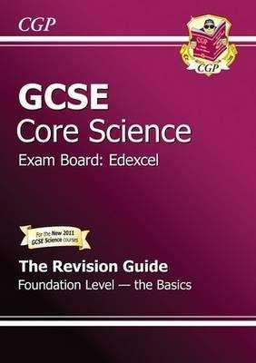 Book cover of GCSE Core Science Edexcel Revision Guide: Foundation The Basics (PDF)