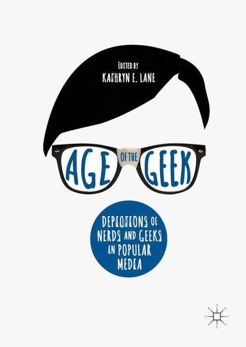 Book cover of Age of the Geek: Depictions of Nerds and Geeks in Popular Media