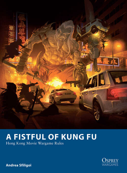 Book cover of A Fistful of Kung Fu: Hong Kong Movie Wargame Rules (Osprey Wargames #6)