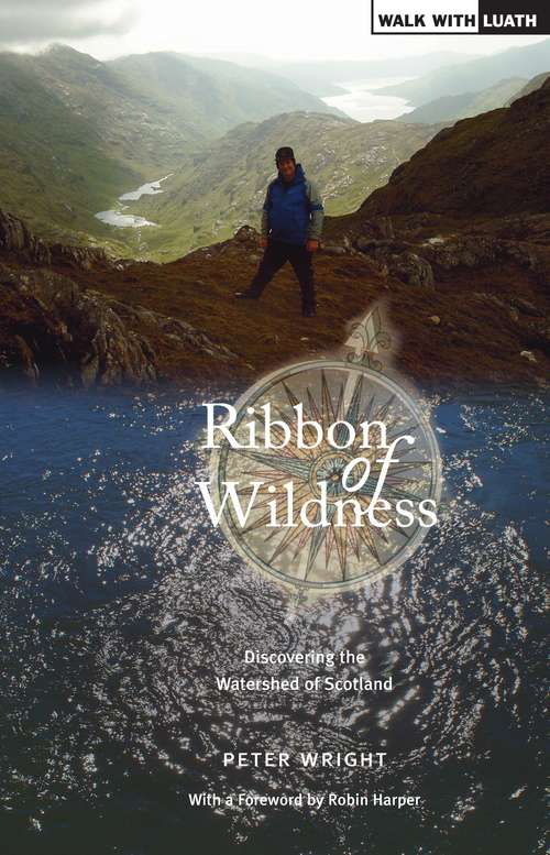 Book cover of Ribbon of Wildness: Discovering the Watershed of Scotland (Ribbon of Wildness #1)