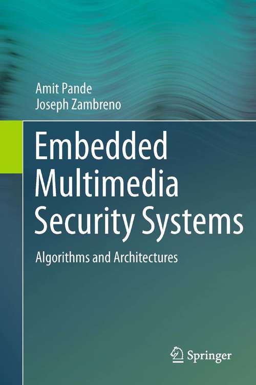 Book cover of Embedded Multimedia Security Systems: Algorithms and Architectures (2013)