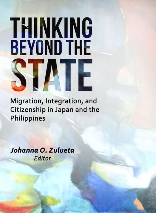 Book cover of Thinking Beyond the State: Migration, Integration, and Citizenship in Japan and the Philippines (The Liverpool Library of Asian & Asian American Studies)