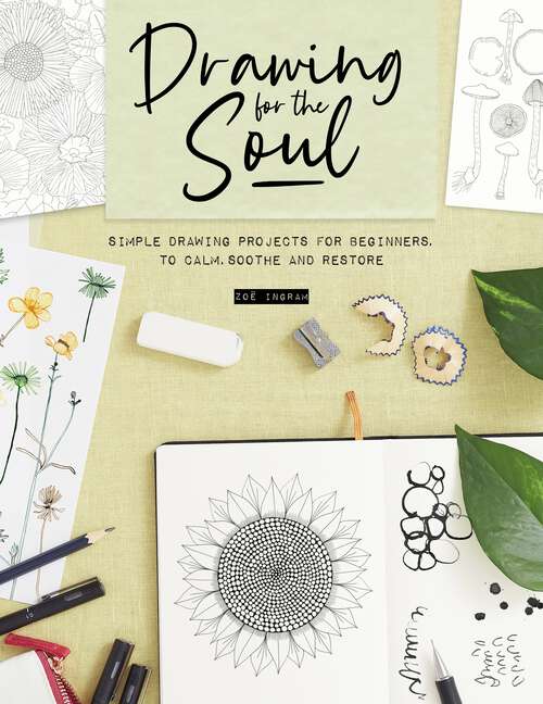 Book cover of Drawing for the Soul: Simple drawing projects for beginners, to calm, soothe and restore
