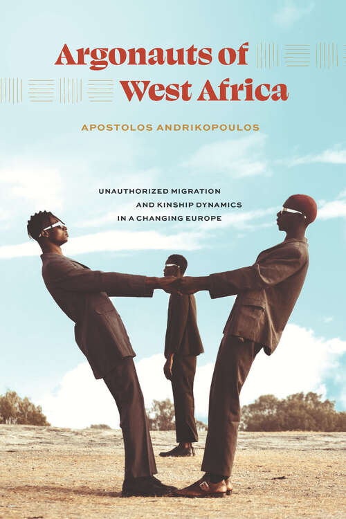 Book cover of Argonauts of West Africa: Unauthorized Migration and Kinship Dynamics in a Changing Europe