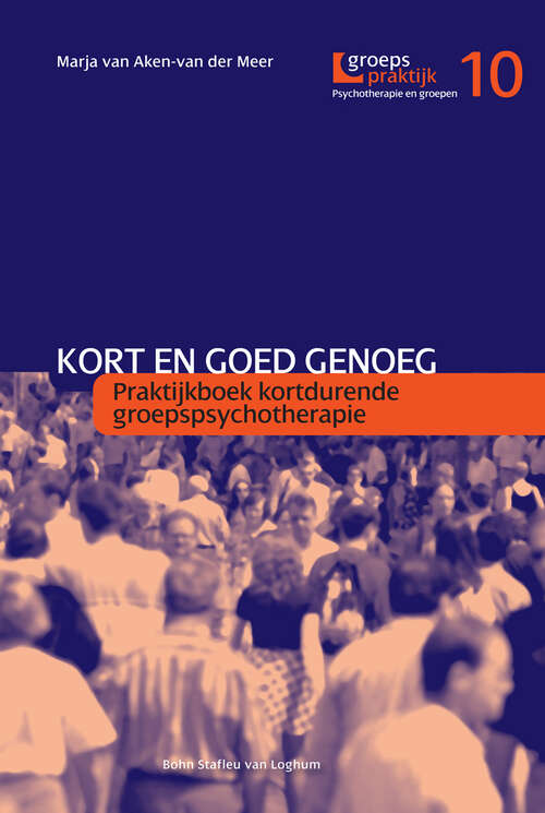 Book cover of Kort en goed genoeg: Praktijkboek kortedurende groepspsychotherapie (2009)