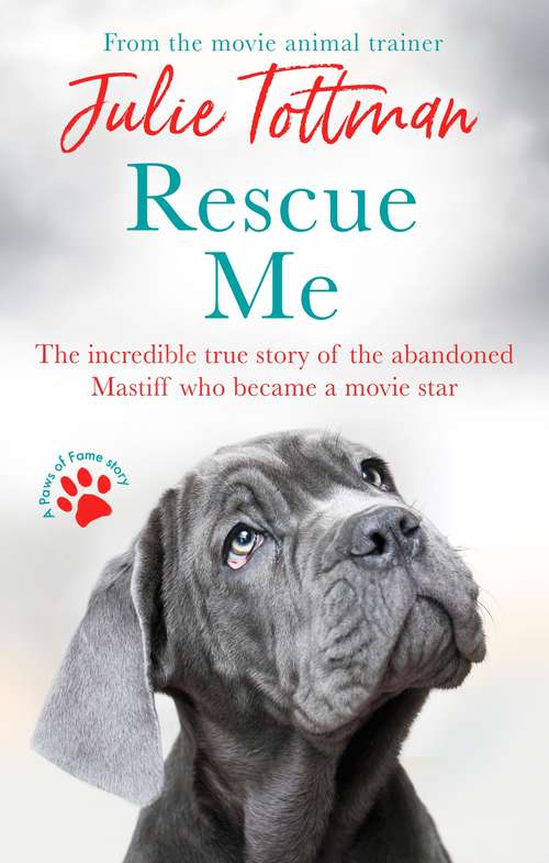Book cover of Rescue Me: The incredible true story of the abandoned Mastiff who became a movie star