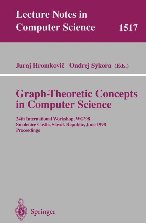 Book cover of Graph-Theoretic Concepts in Computer Science: 24th International Workshop, WG'98, Smolenice Castle, Slovak Republic, June 18-20, Proceedings (1998) (Lecture Notes in Computer Science #1517)