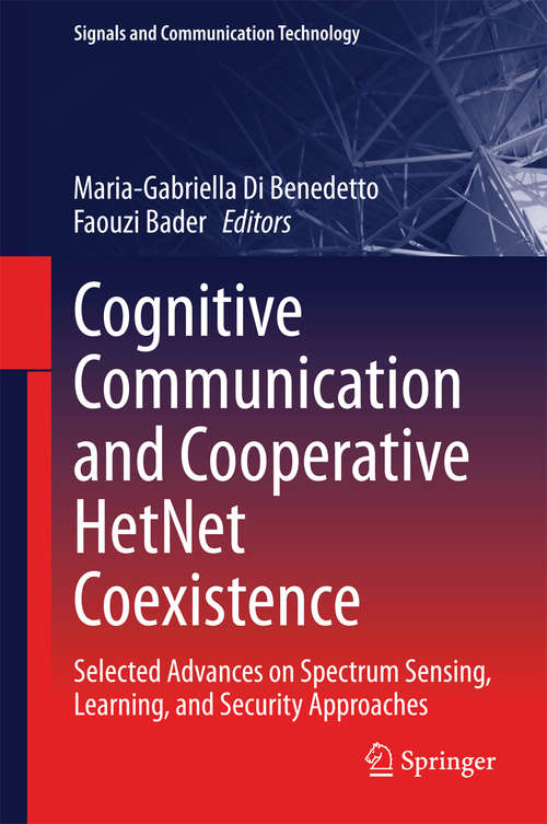Book cover of Cognitive Communication and Cooperative HetNet Coexistence: Selected Advances on Spectrum Sensing, Learning, and Security Approaches (2014) (Signals and Communication Technology)