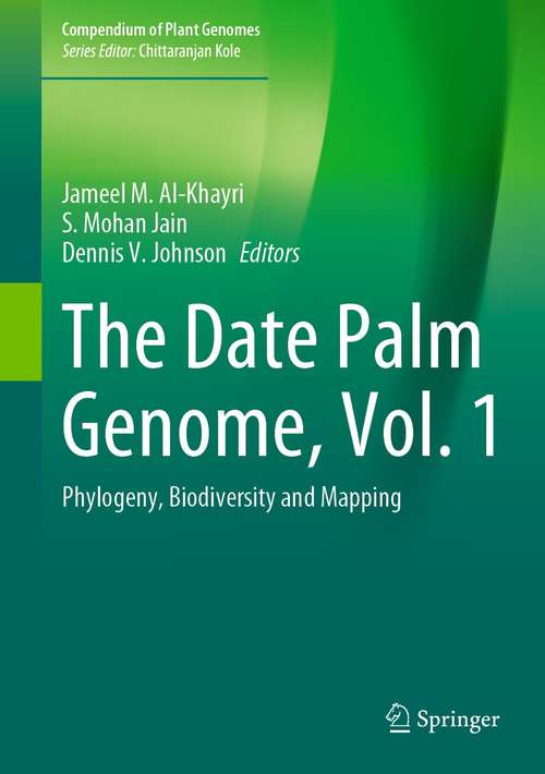 Book cover of The Date Palm Genome, Vol. 1: Phylogeny, Biodiversity and Mapping (1st ed. 2021) (Compendium of Plant Genomes)