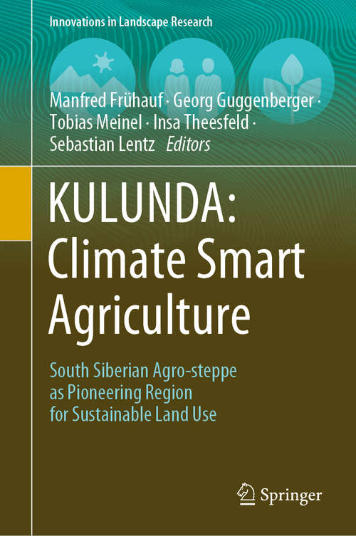 Book cover of KULUNDA: South Siberian Agro-steppe as Pioneering Region for Sustainable Land Use (1st ed. 2020) (Innovations in Landscape Research)