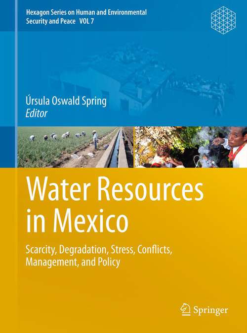 Book cover of Water Resources in Mexico: Scarcity, Degradation, Stress, Conflicts, Management, and Policy (2012) (Hexagon Series on Human and Environmental Security and Peace #7)
