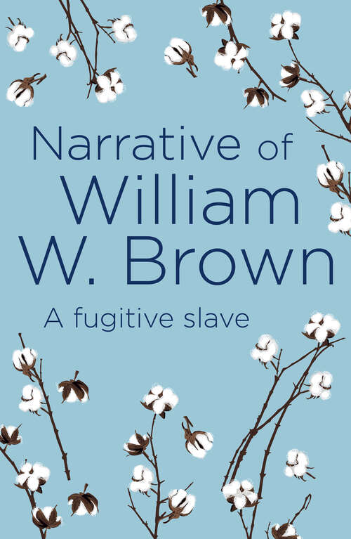 Book cover of Narrative of William W. Brown: A Fugitive Slave (Arcturus Classics)