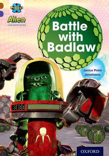 Book cover of Project X Alien Adventures: Brown Book Band, Oxford Level 11 Battle With Badlaw