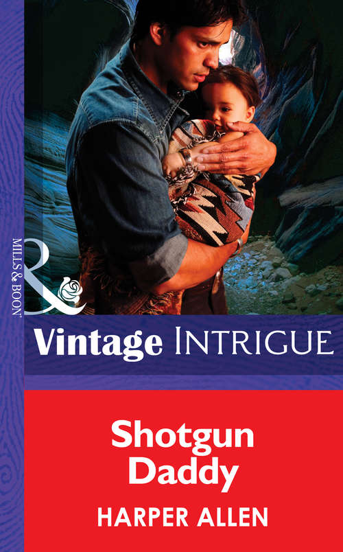 Book cover of Shotgun Daddy (ePub First edition) (Mills And Boon Intrigue Ser. #766)