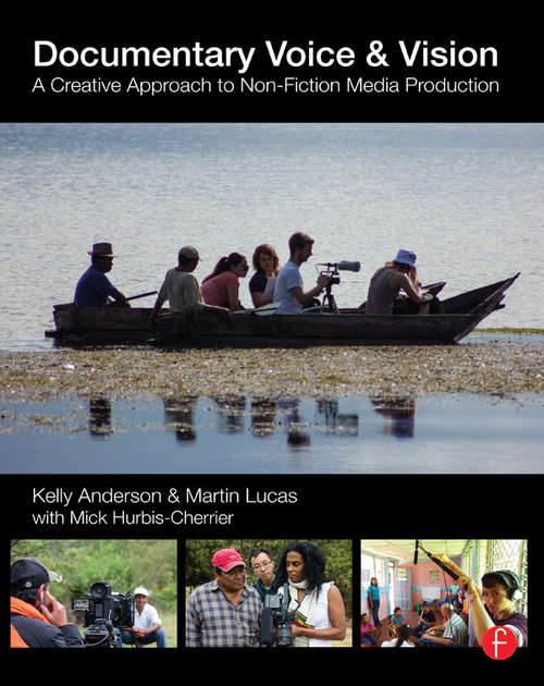 Book cover of Documentary Voice & Vision: A Creative Approach to Non-Fiction Media Production