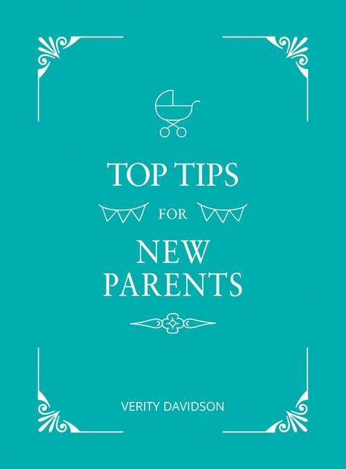 Book cover of Top Tips for New Parents: Practical Advice for First-Time Parents