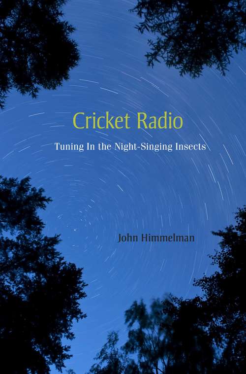 Book cover of Cricket Radio: Tuning in the Night-Singing Insects