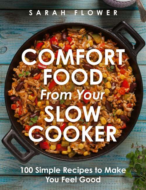 Book cover of Comfort Food from Your Slow Cooker: Simple Recipes to Make You Feel Good