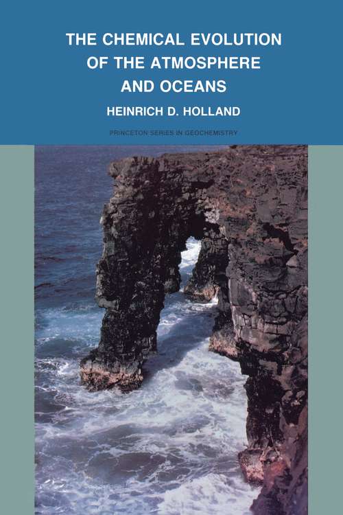 Book cover of The Chemical Evolution of the Atmosphere and Oceans (Princeton Series in Geochemistry #2)
