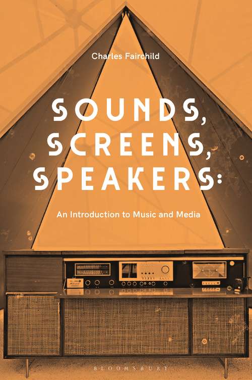 Book cover of Sounds, Screens, Speakers: An Introduction to Music and Media