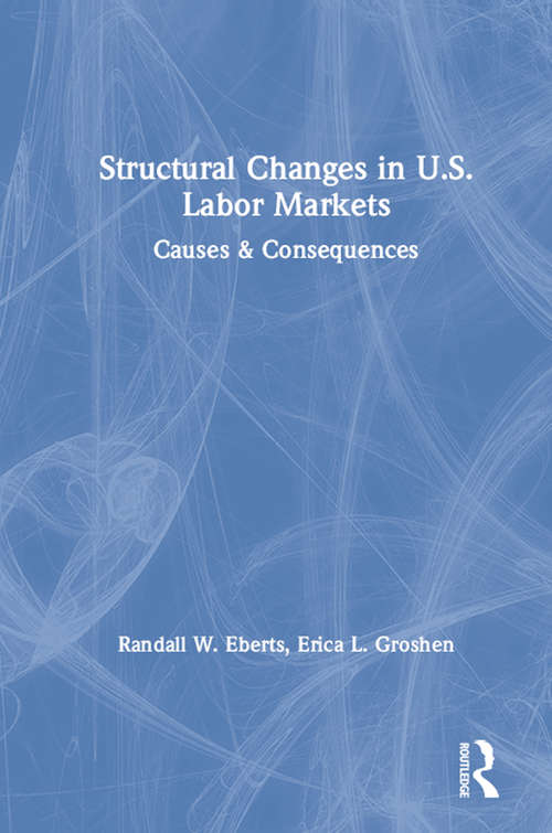 Book cover of Structural Changes in U.S. Labour Markets: Causes and Consequences