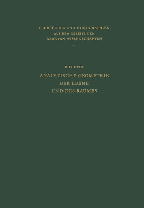 Book cover of Analytische Geometrie der Ebene und des Raumes (1945) (Lehrbücher und Monographien aus dem Gebiete der exakten Wissenschaften: 4   )