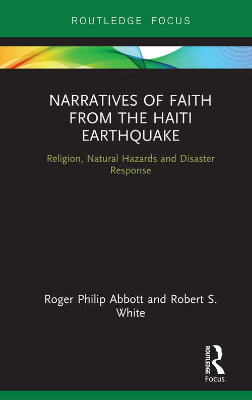 Book cover of Narratives of Faith from the Haiti Earthquake: Religion, Natural Hazards and Disaster Response (Routledge Focus on Religion)